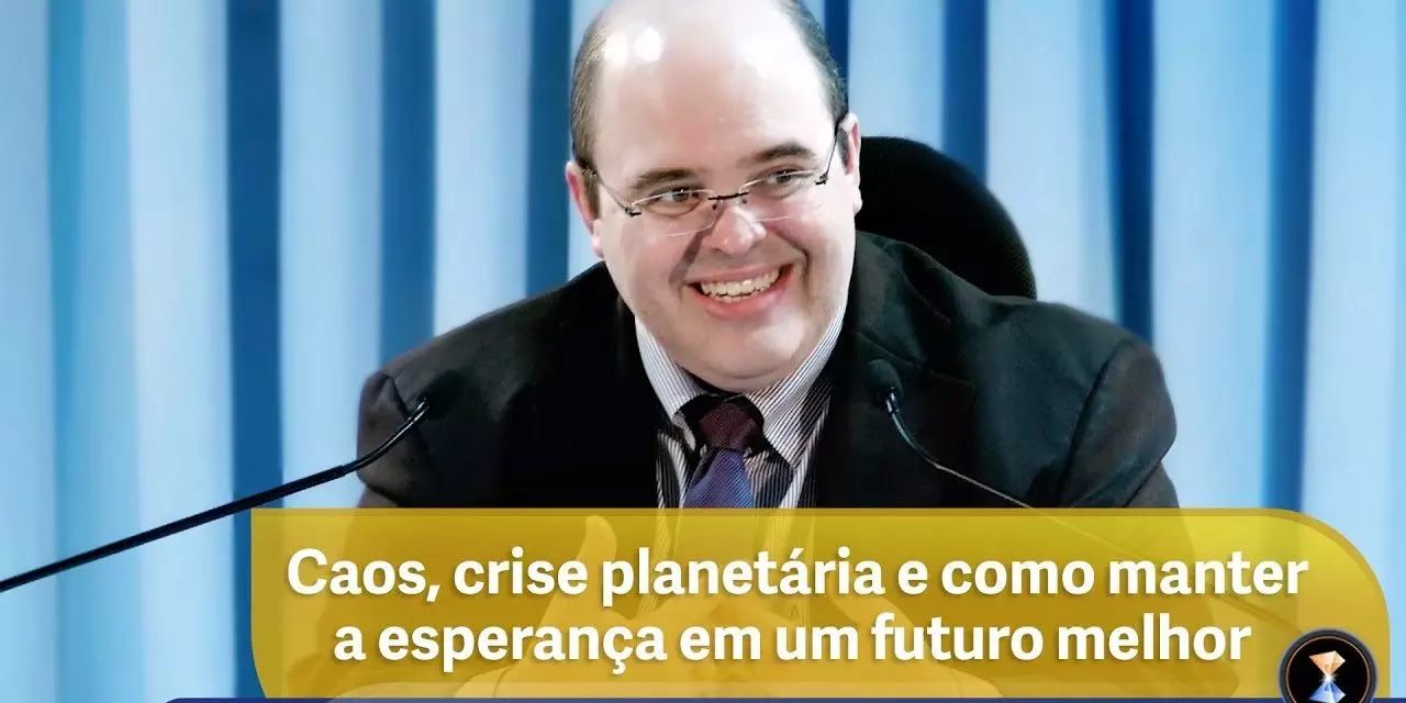 Caos, crise planetária e como manter a esperança em um futuro melhor