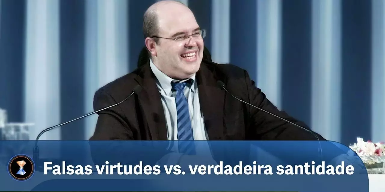 Falsas virtudes vs. verdadeira santidade