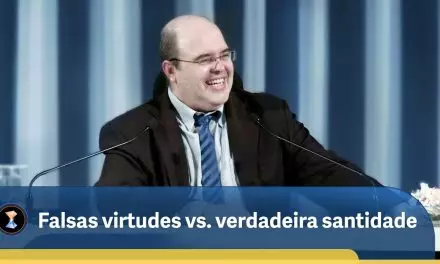 Falsas virtudes vs. verdadeira santidade