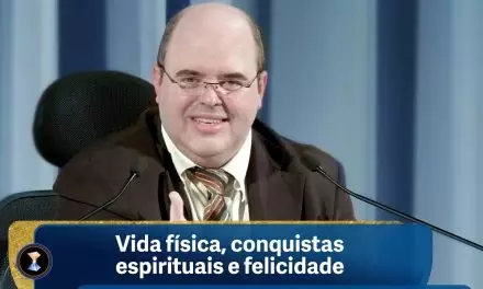 Vida física, conquistas espirituais e felicidade