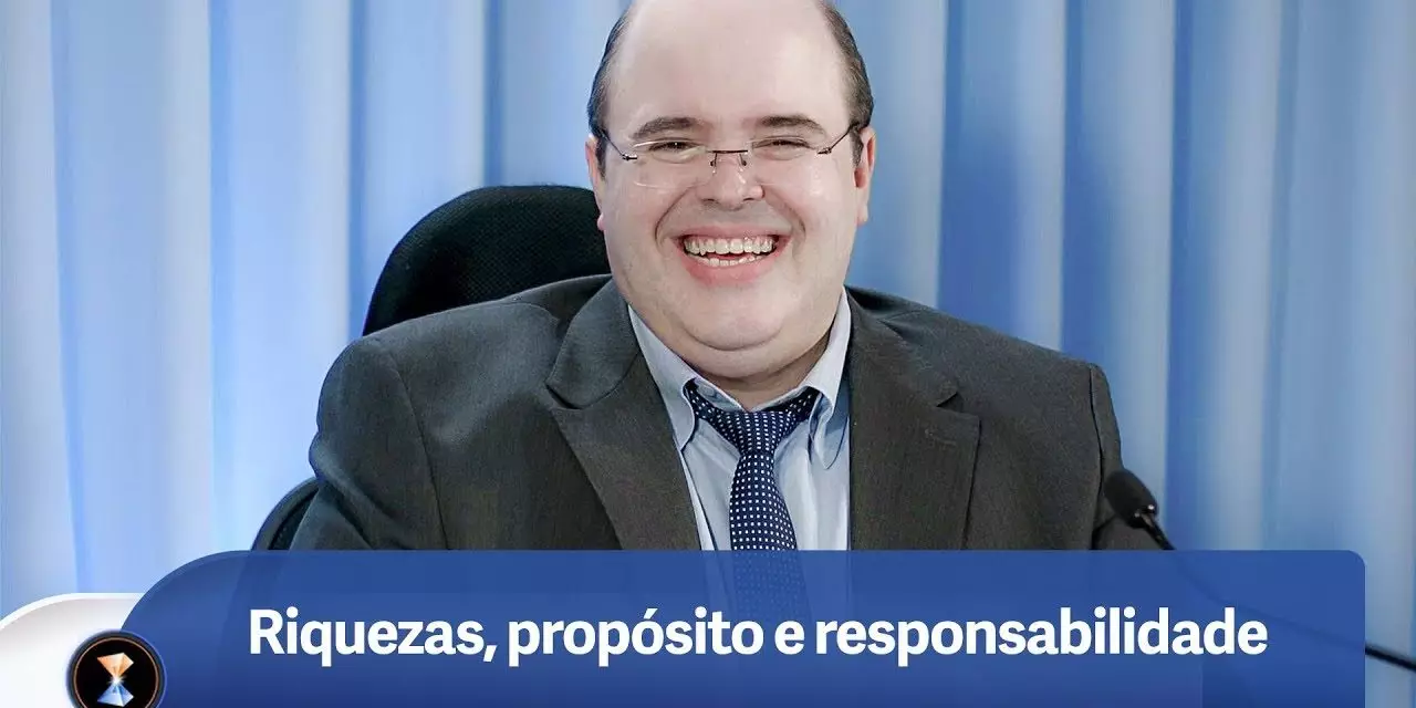 Riquezas, propósito e responsabilidade