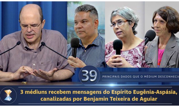 3 médiuns recebem mensagens do Espírito Eugênia-Aspásia, canalizadas por Benjamin Teixeira de Aguiar