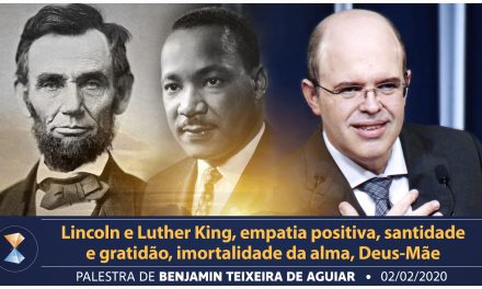 Lincoln e Luther King, empatia positiva, santidade e gratidão, imortalidade da alma, Deus-Mãe