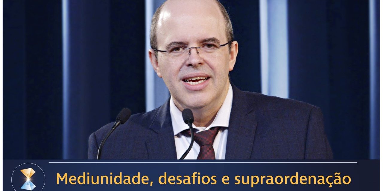 Mediunidade, desafios e supraordenação