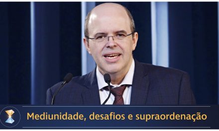 Mediunidade, desafios e supraordenação