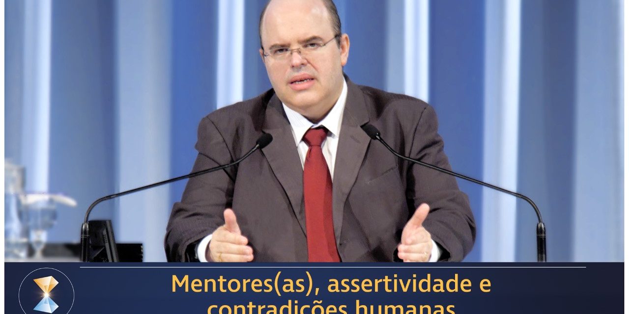 Mentores(as), assertividade e contradições humanas