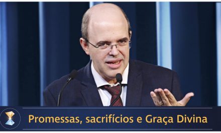 Promessas, sacrifícios e Graça Divina