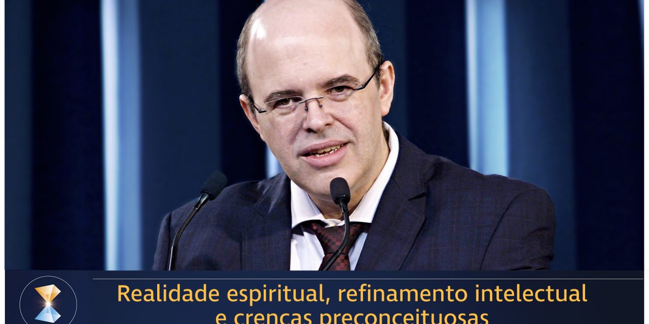 Realidade espiritual, refinamento intelectual e crenças preconceituosas