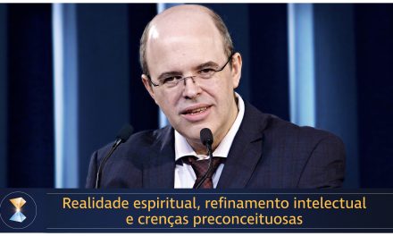 Realidade espiritual, refinamento intelectual e crenças preconceituosas