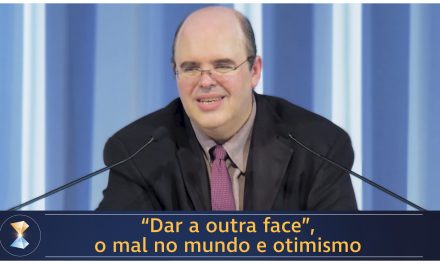 “Dar a outra face”, o mal no mundo e otimismo