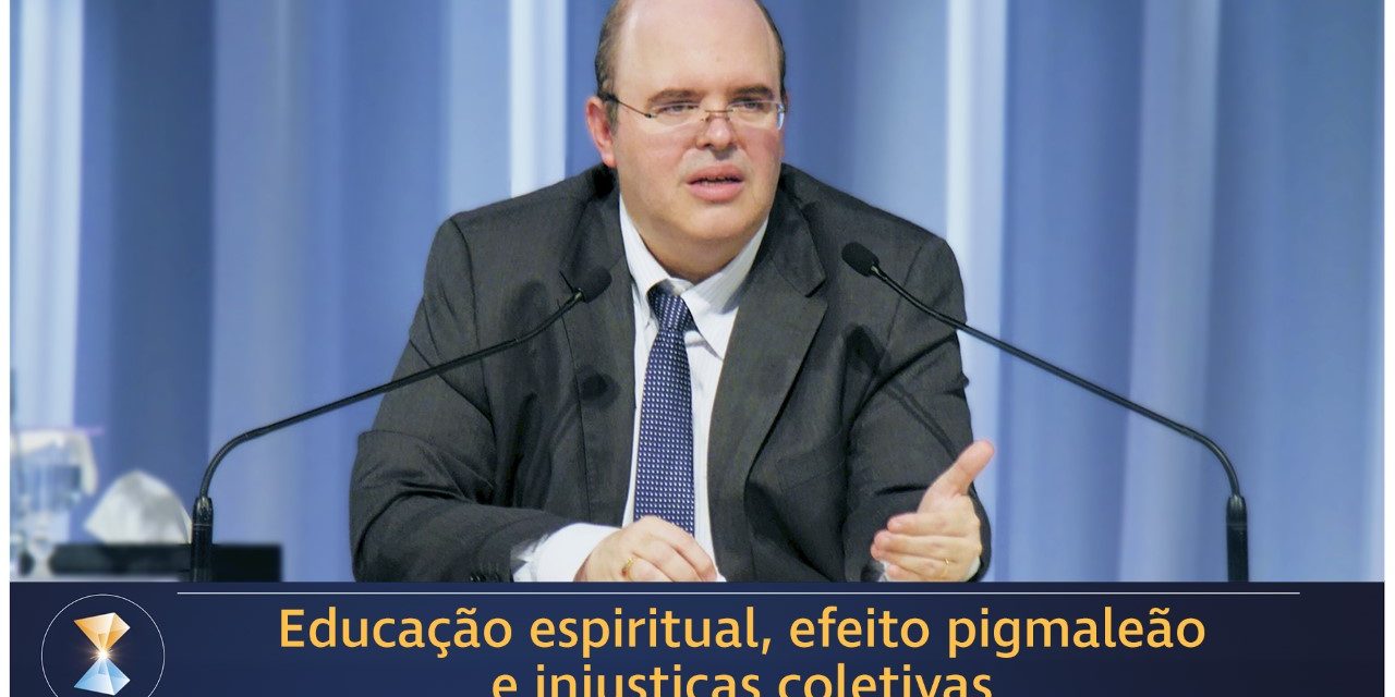 Educação espiritual, efeito pigmaleão e injustiças coletivas