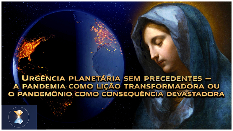 Urgência planetária sem precedentes – a pandemia como lição transformadora ou o pandemônio como consequência devastadora