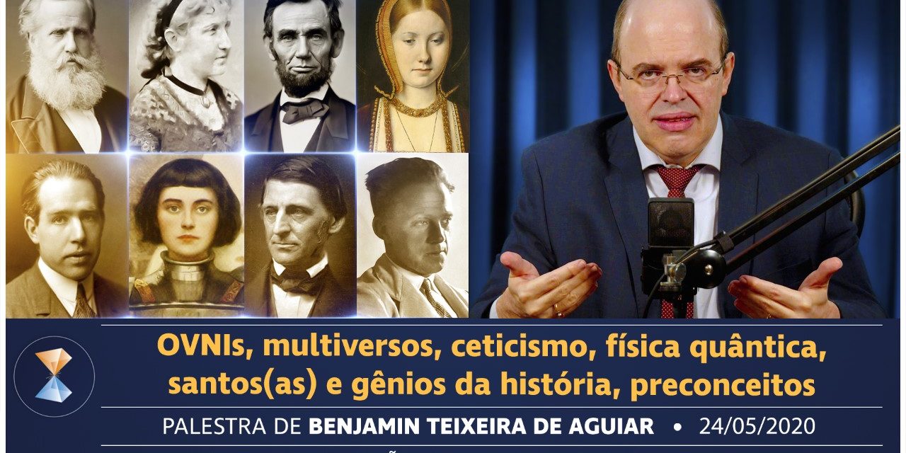 OVNIs, multiversos, ceticismo, física quântica, santos(as) e gênios da história, preconceitos