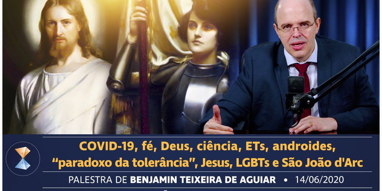 COVID-19, fé, Deus, ciência, ETs, androides, “paradoxo da tolerância”, Jesus, LGBTs e São João d’Arc