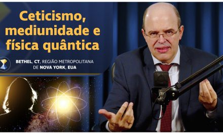 Ceticismo, mediunidade e física quântica