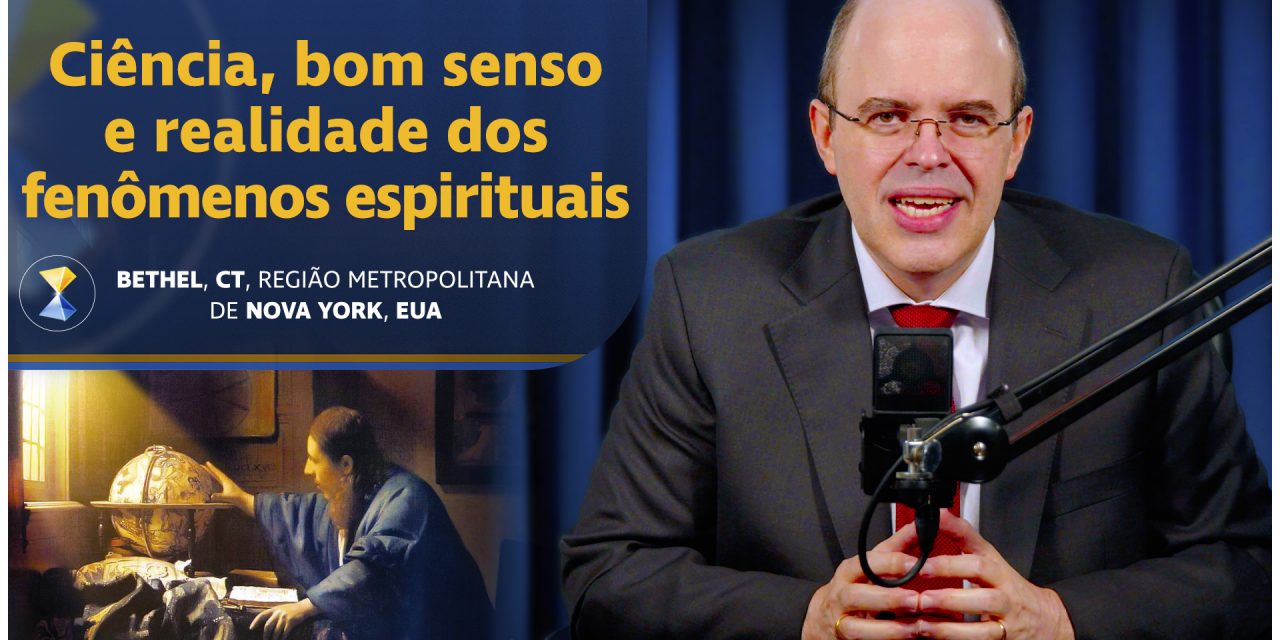 Ciência, bom senso e realidade dos fenômenos espirituais