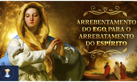 Arrebentamento do ego, para o arrebatamento do Espírito