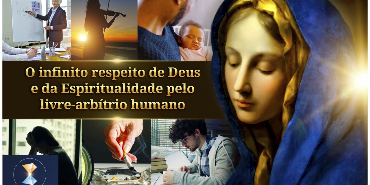 O infinito respeito de Deus e da Espiritualidade pelo livre-arbítrio humano