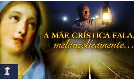 A Mãe Crística fala, melancolicamente…