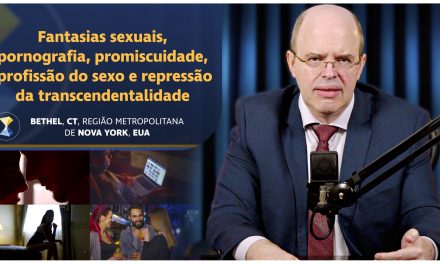 Fantasias sexuais, pornografia, promiscuidade, profissão do sexo e repressão da transcendentalidade