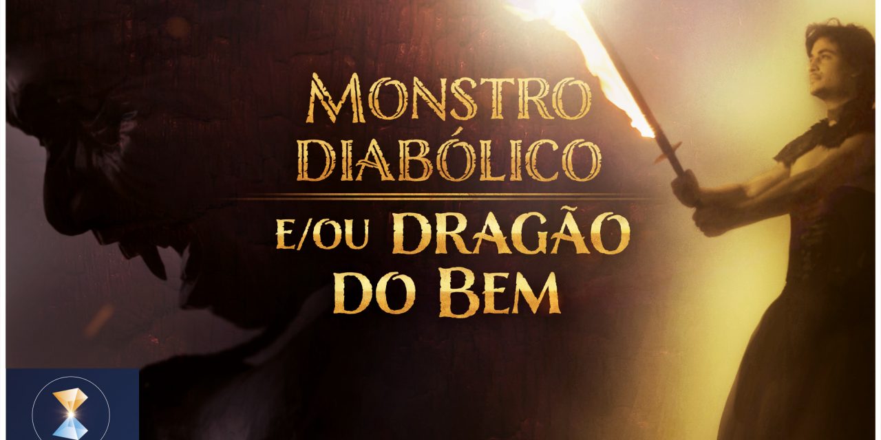 Monstro diabólico e/ou dragão do Bem