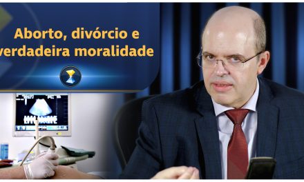 Aborto, divórcio, hipocrisias e verdadeira moralidade