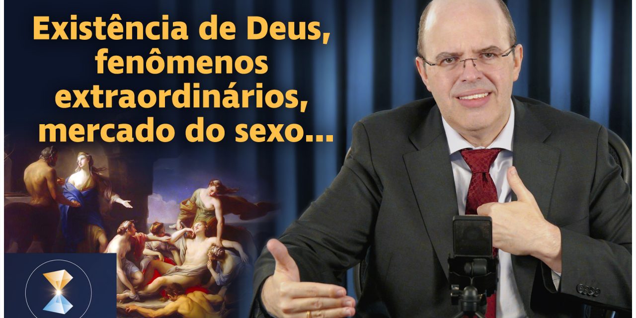 Existência de Deus, fenômenos extraordinários, Adão e Eva, mercado do sexo, riqueza e “bom combate”