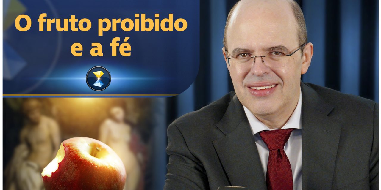 O fruto proibido e a fé