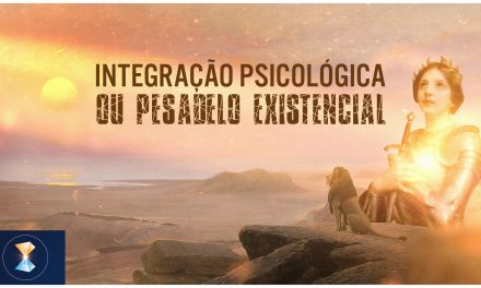 Integração psicológica ou pesadelo existencial