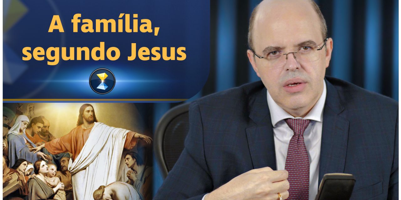 A família, segundo Jesus