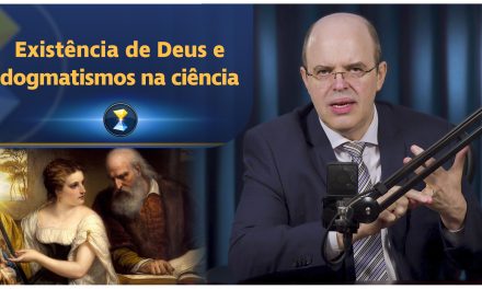 Existência de Deus e dogmatismos na ciência