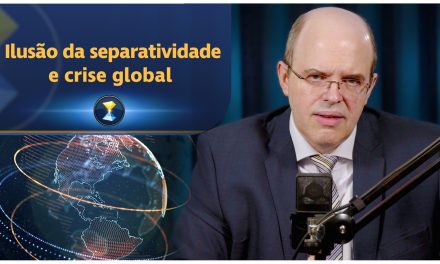 Ilusão da separatividade, crise global e o bem coletivo