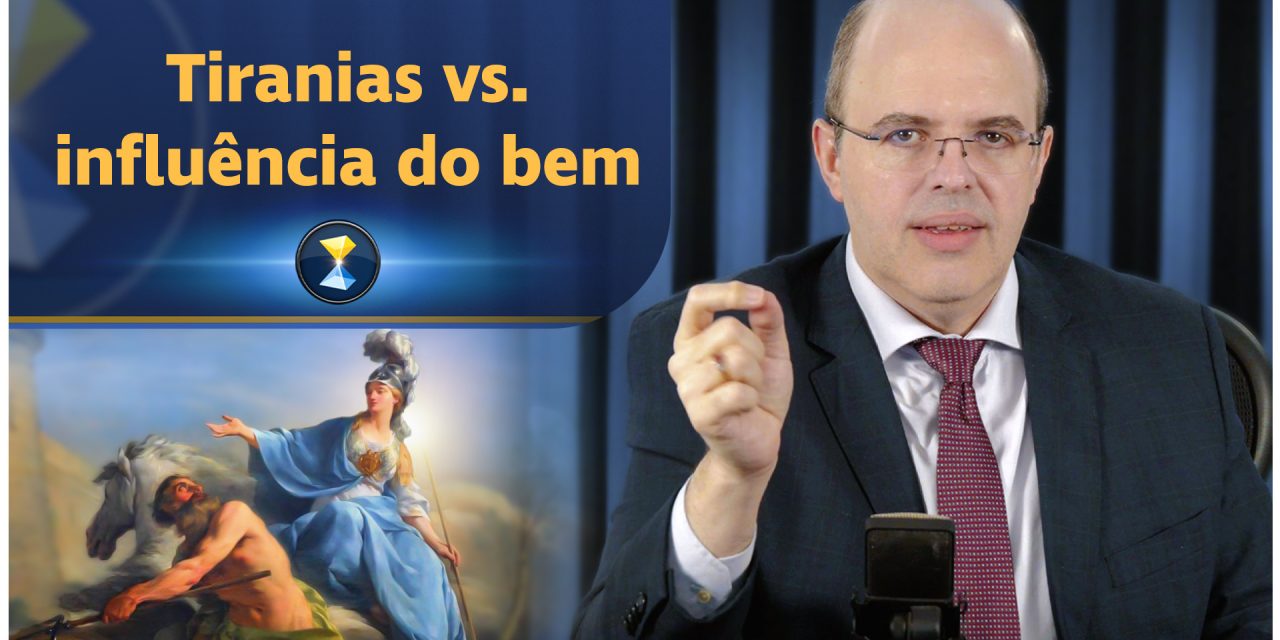 Tiranias vs. influência do bem