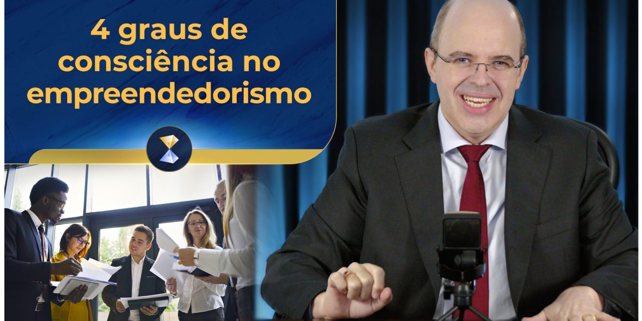 4 graus de consciência no empreendedorismo