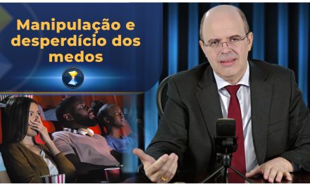 Manipulação e desperdício dos medos