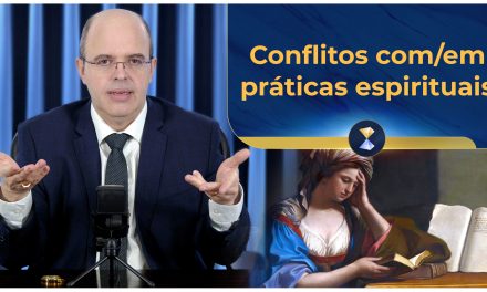 Conflitos com/em práticas espirituais