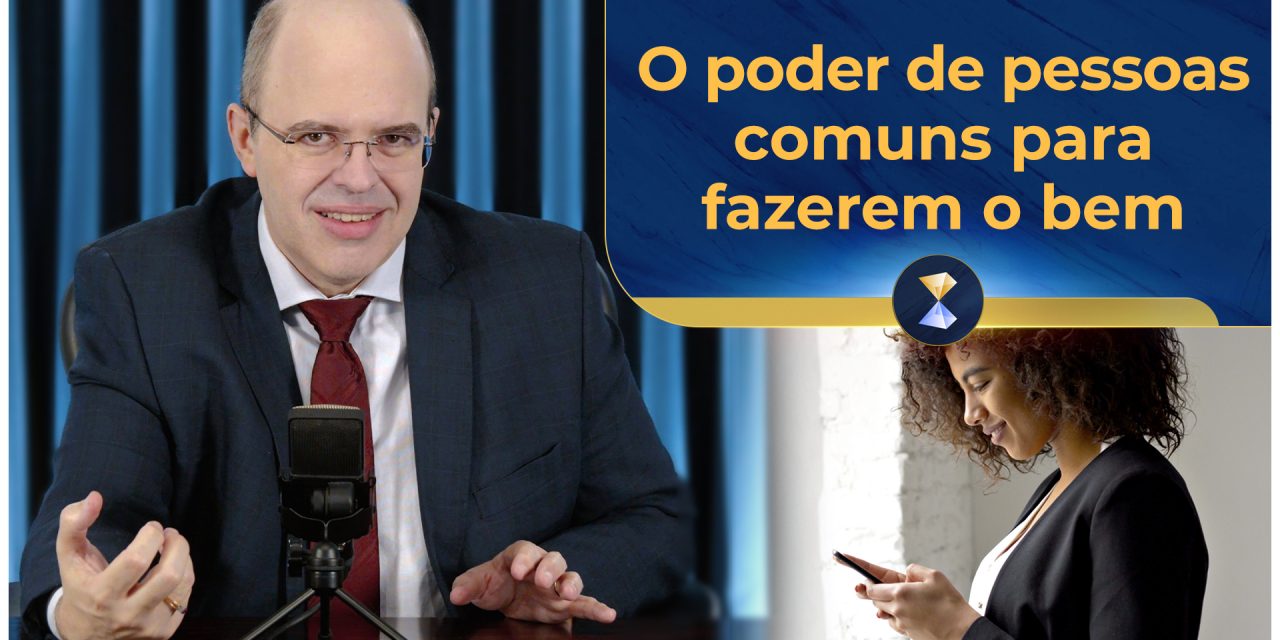 O poder de pessoas comuns para fazerem o bem