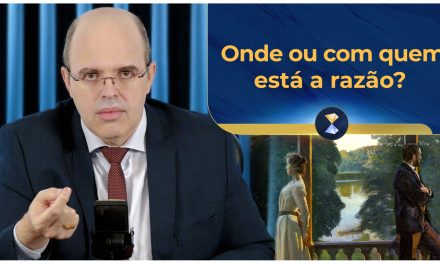 Onde ou com quem está a razão?