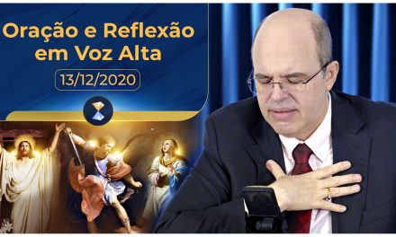 Oração e Reflexão em Voz Alta – 13/12/2020