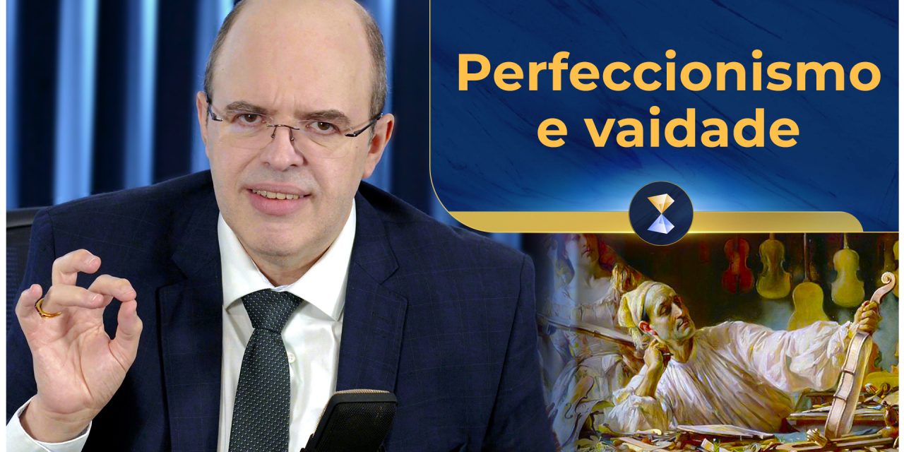 Perfeccionismo e vaidade