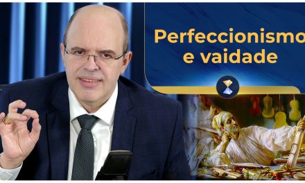 Perfeccionismo e vaidade