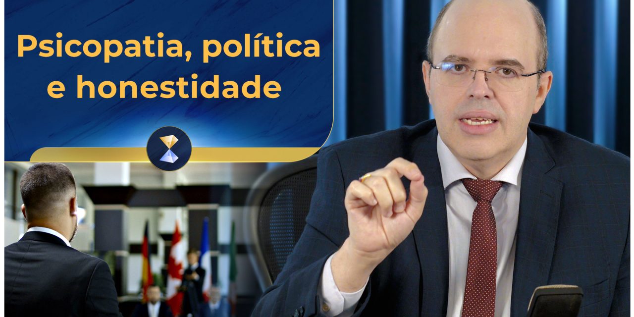 Psicopatia, política e honestidade