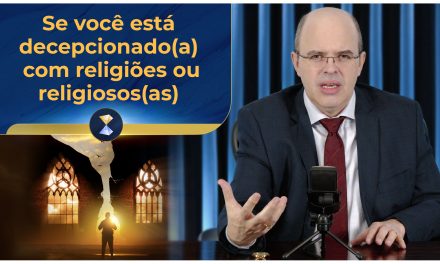 Se você está decepcionado(a) com religiões ou religiosos(as)