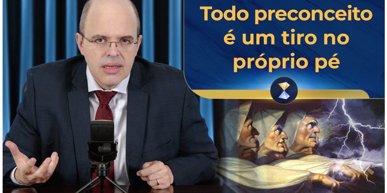 Todo preconceito é um tiro no próprio pé