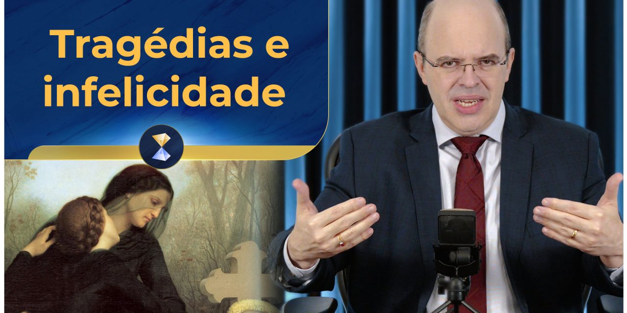 Tragédias e infelicidade