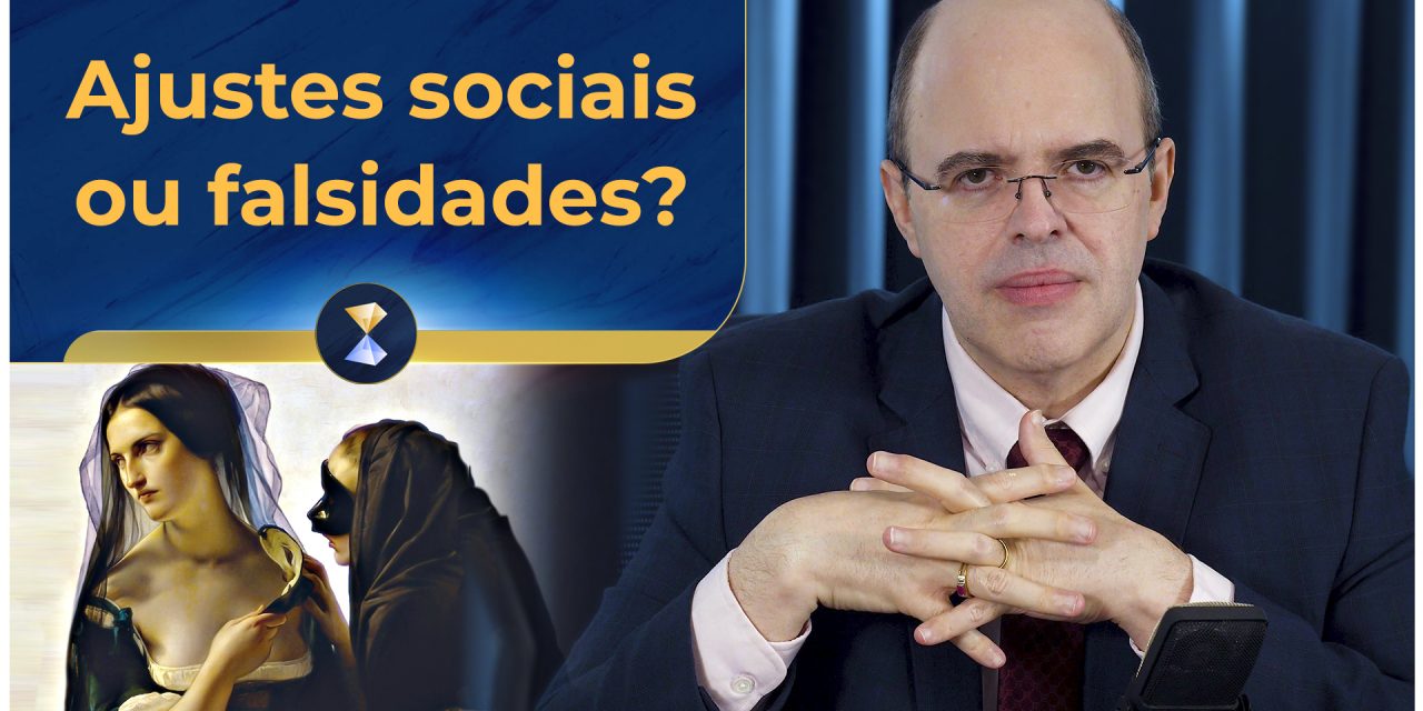 Ajustes sociais ou falsidades?