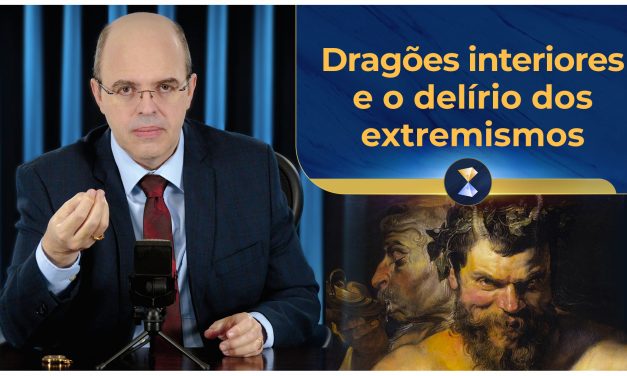 Dragões interiores e o delírio dos extremismos