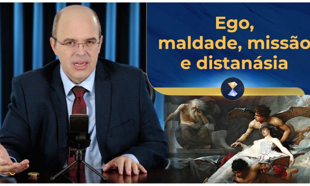 Ego, maldade, missão e distanásia