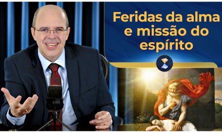 Feridas da alma e missão do espírito