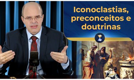 Iconoclastias, preconceitos e doutrinas